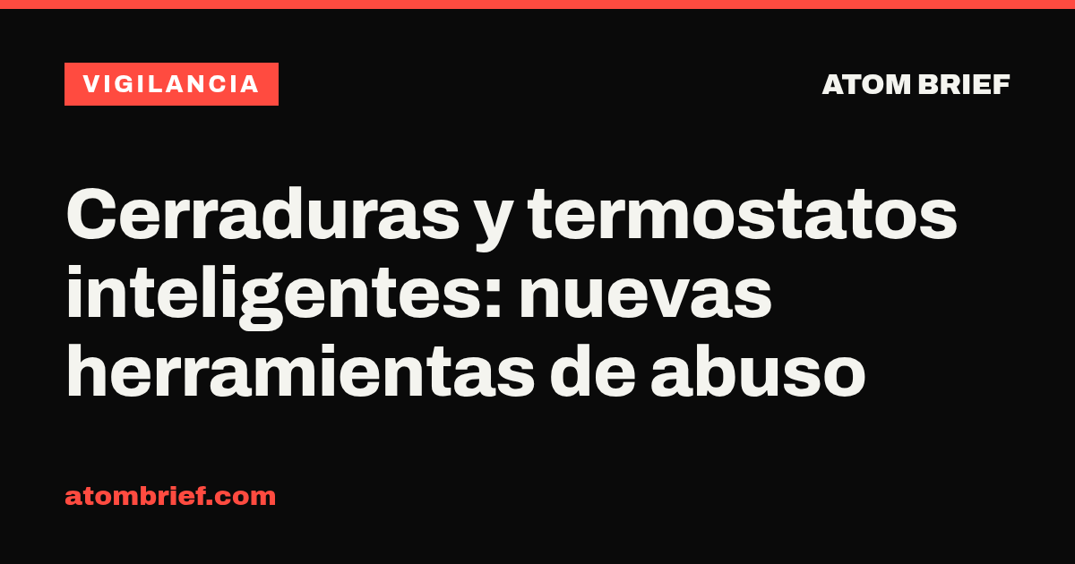 Cerraduras y termostatos inteligentes: nuevas herramientas de abuso