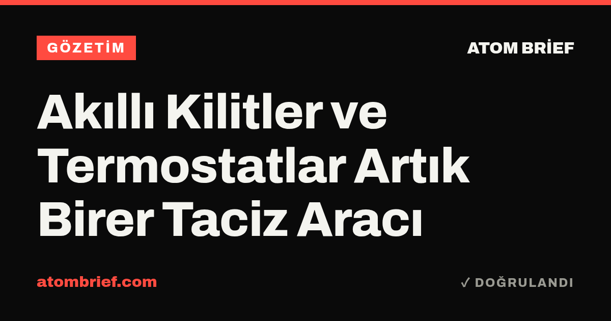 Akıllı Kilitler ve Termostatlar Artık Birer Taciz Aracı