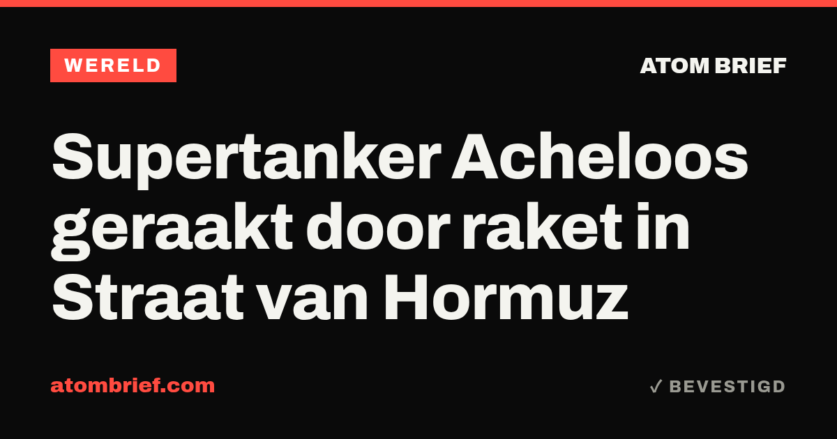 Supertanker Acheloos geraakt door raket in Straat van Hormuz