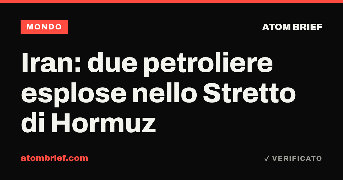 Iran: due petroliere esplose nello Stretto di Hormuz