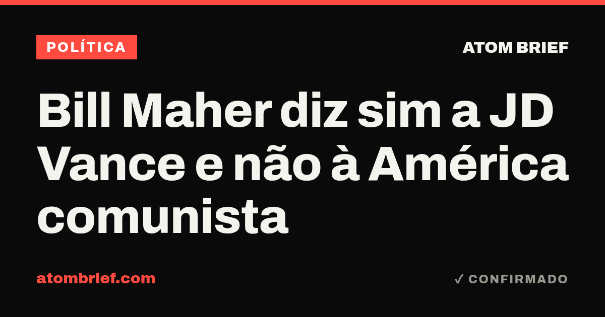 Bill Maher diz sim a JD Vance e não à América comunista