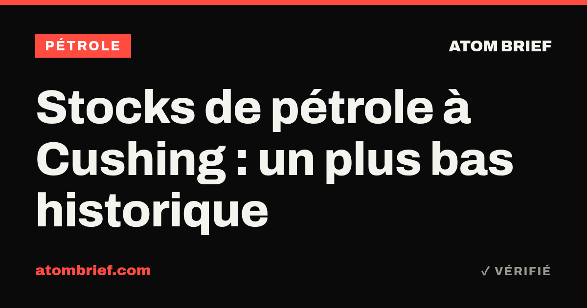 Stocks de pétrole à Cushing : un plus bas historique