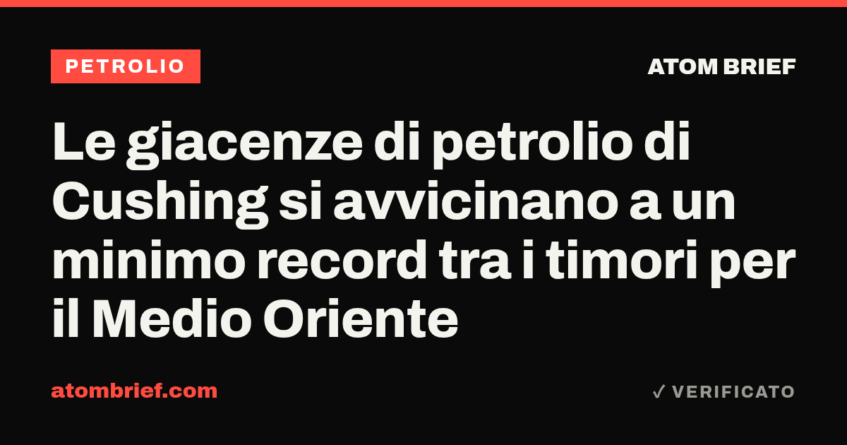 Le giacenze di petrolio di Cushing si avvicinano a un minimo record tra i timori per il Medio Oriente