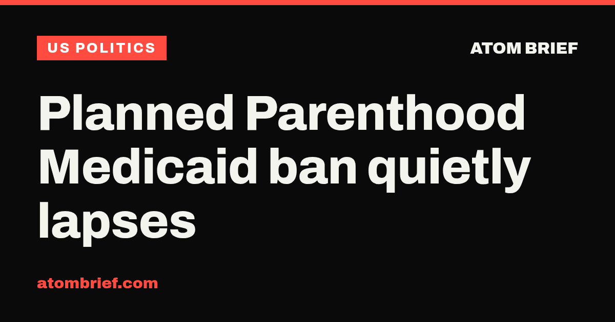 Planned Parenthood Medicaid ban quietly lapses