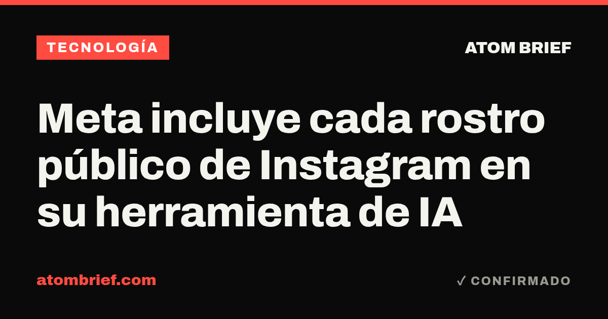 Meta incluye cada rostro público de Instagram en su herramienta de IA