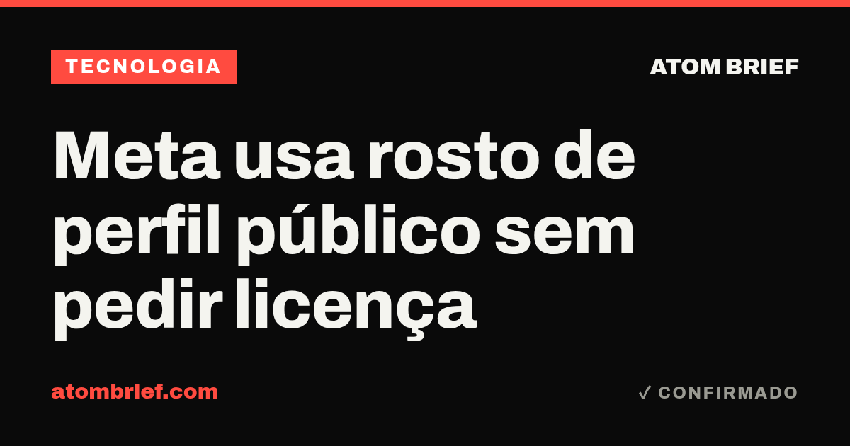 Meta usa rosto de perfil público sem pedir licença