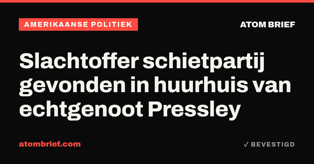 Slachtoffer schietpartij gevonden in huurhuis van echtgenoot Pressley