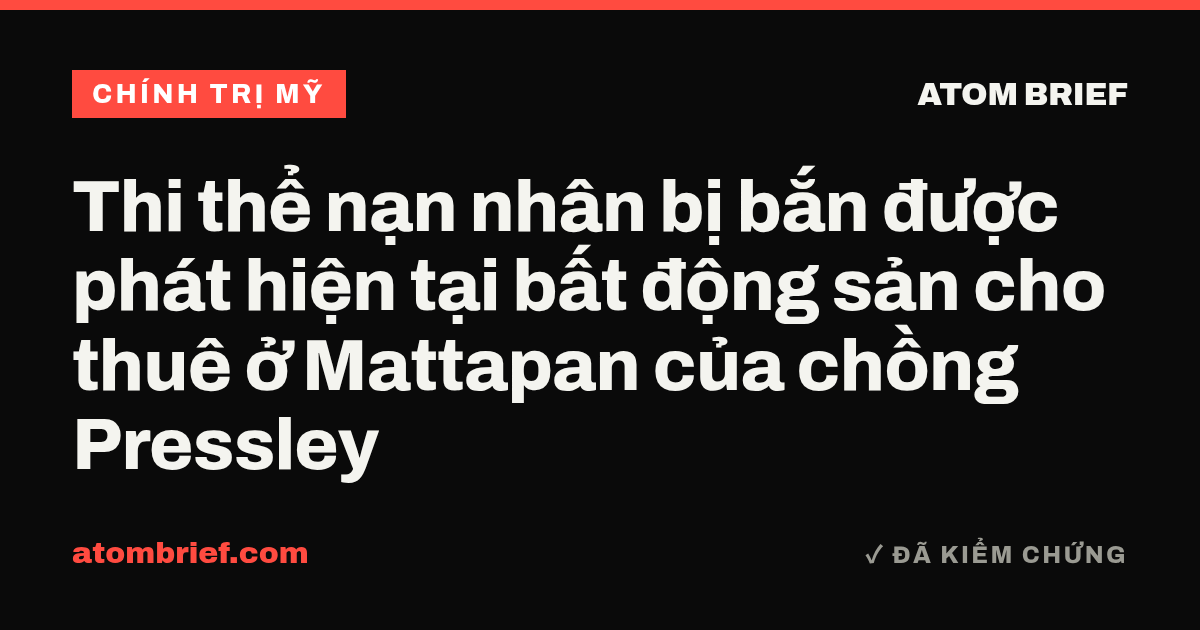 Thi thể nạn nhân bị bắn được phát hiện tại bất động sản cho thuê ở Mattapan của chồng Pressley