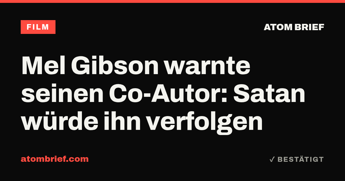 Mel Gibson warnte seinen Co-Autor: Satan würde ihn verfolgen