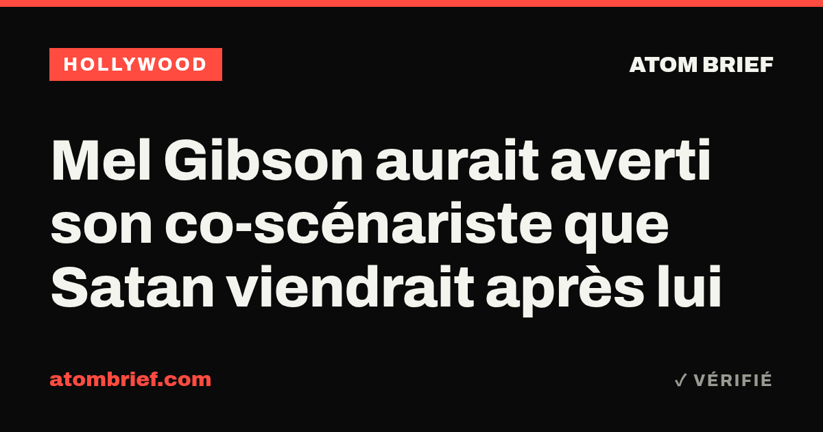 Mel Gibson aurait averti son co-scénariste que Satan viendrait après lui