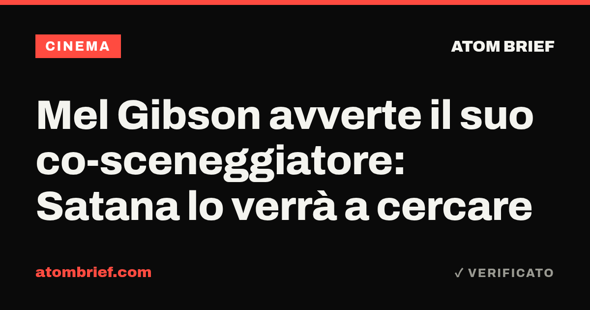 Mel Gibson avverte il suo co-sceneggiatore: Satana lo verrà a cercare