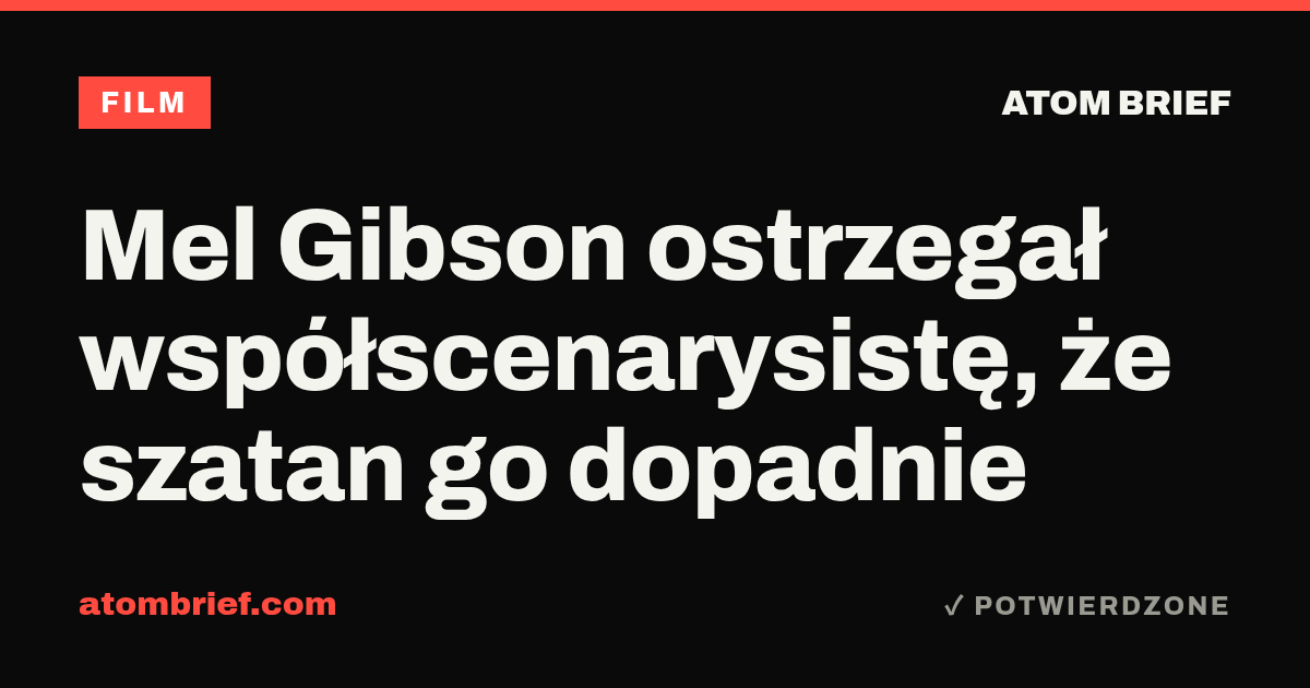Mel Gibson ostrzegał współscenarysistę, że szatan go dopadnie