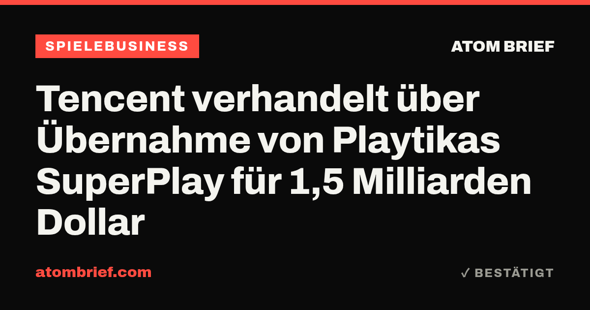 Tencent verhandelt über Übernahme von Playtikas SuperPlay für 1,5 Milliarden Dollar