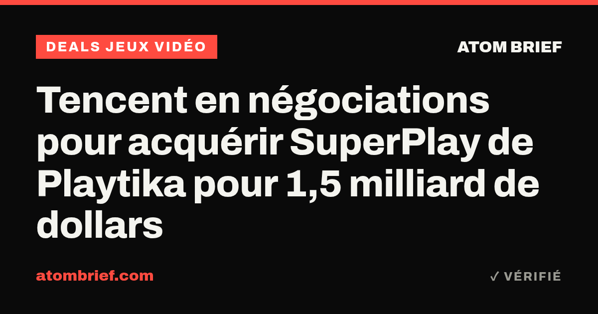 Tencent en négociations pour acquérir SuperPlay de Playtika pour 1,5 milliard de dollars