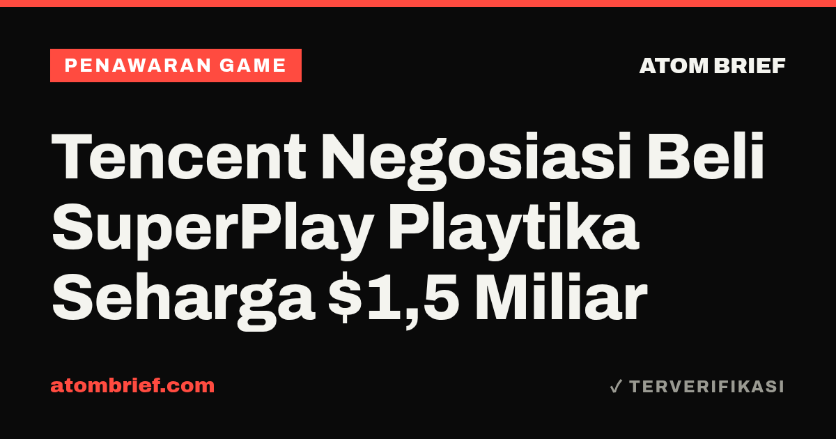 Tencent Negosiasi Beli SuperPlay Playtika Seharga $1,5 Miliar