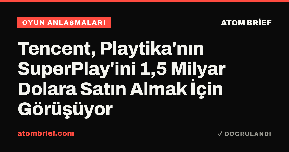 Tencent, Playtika'nın SuperPlay'ini 1,5 Milyar Dolara Satın Almak İçin Görüşüyor
