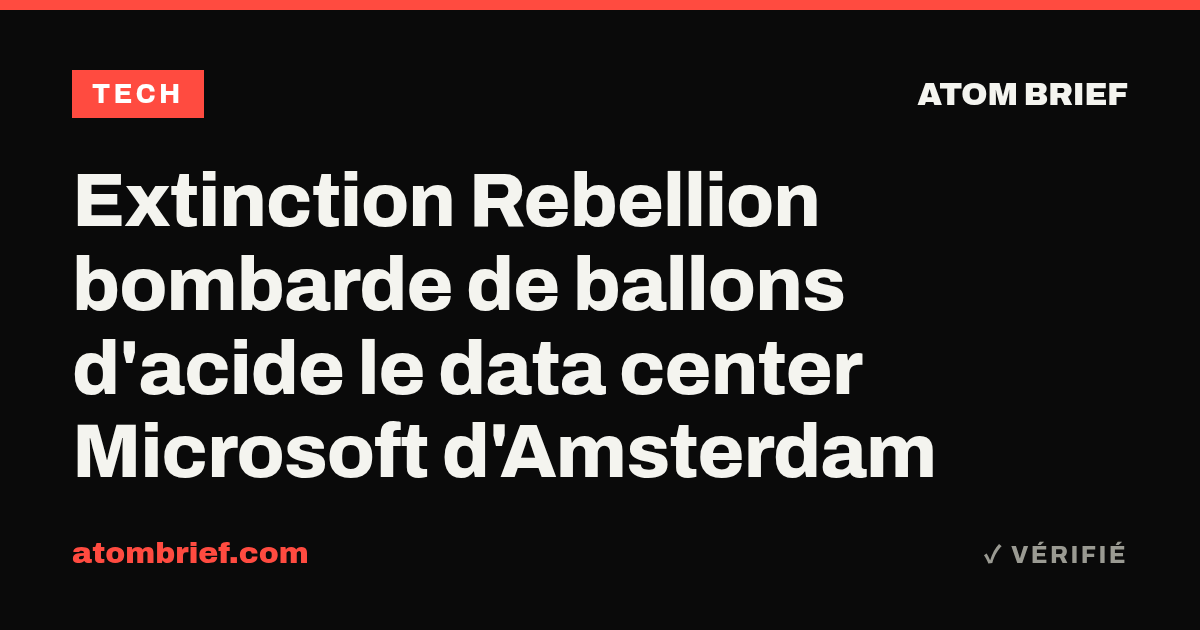 Extinction Rebellion bombarde de ballons d'acide le data center Microsoft d'Amsterdam