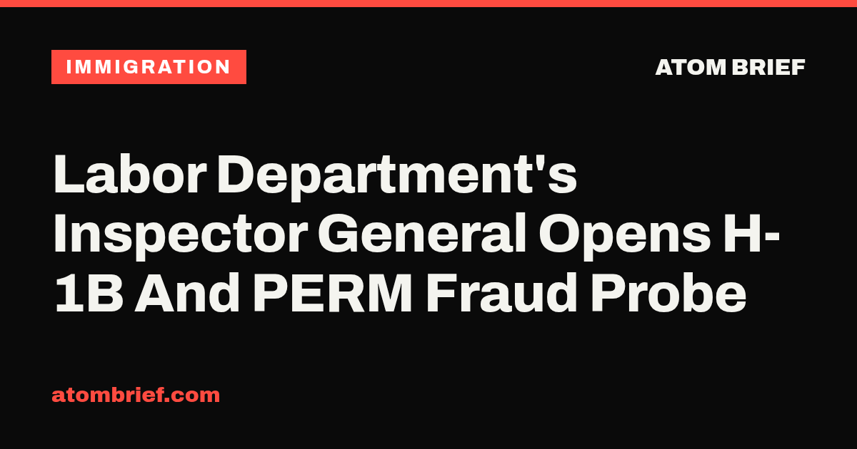 Labor Department's Inspector General Opens H-1B And PERM Fraud Probe