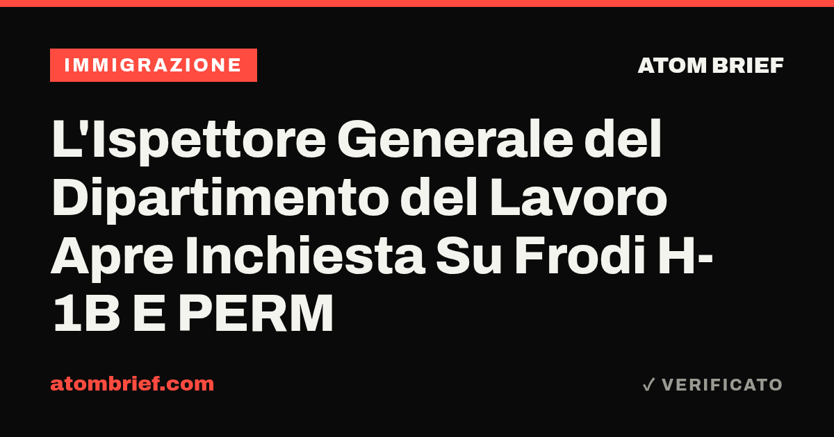 L'Ispettore Generale del Dipartimento del Lavoro Apre Inchiesta Su Frodi H-1B E PERM