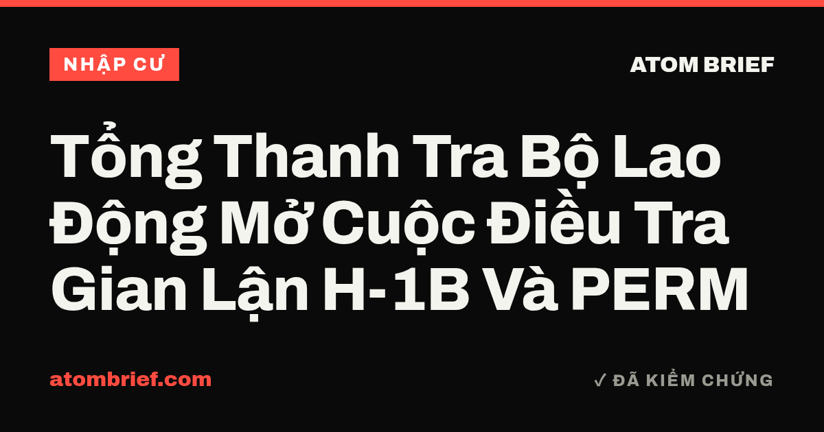 Tổng Thanh Tra Bộ Lao Động Mở Cuộc Điều Tra Gian Lận H-1B Và PERM