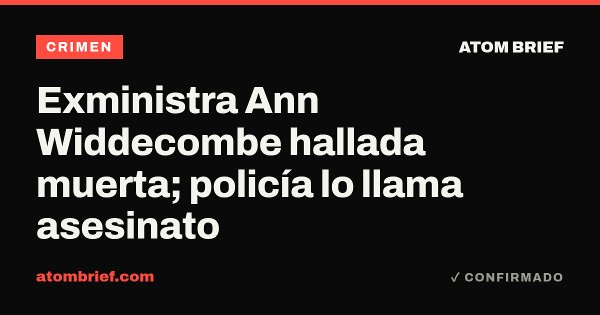 Exministra Ann Widdecombe hallada muerta; policía lo llama asesinato