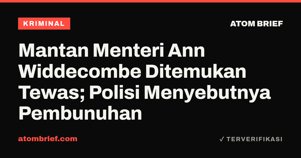Mantan Menteri Ann Widdecombe Ditemukan Tewas; Polisi Menyebutnya Pembunuhan
