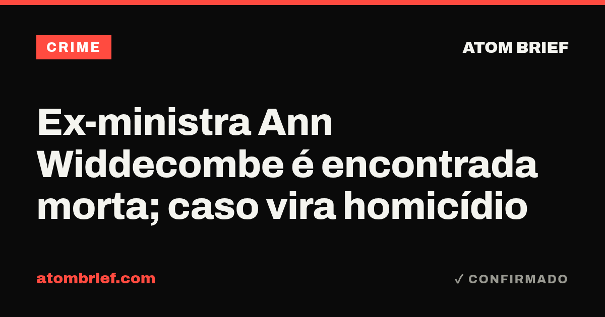 Ex-ministra Ann Widdecombe é encontrada morta; caso vira homicídio