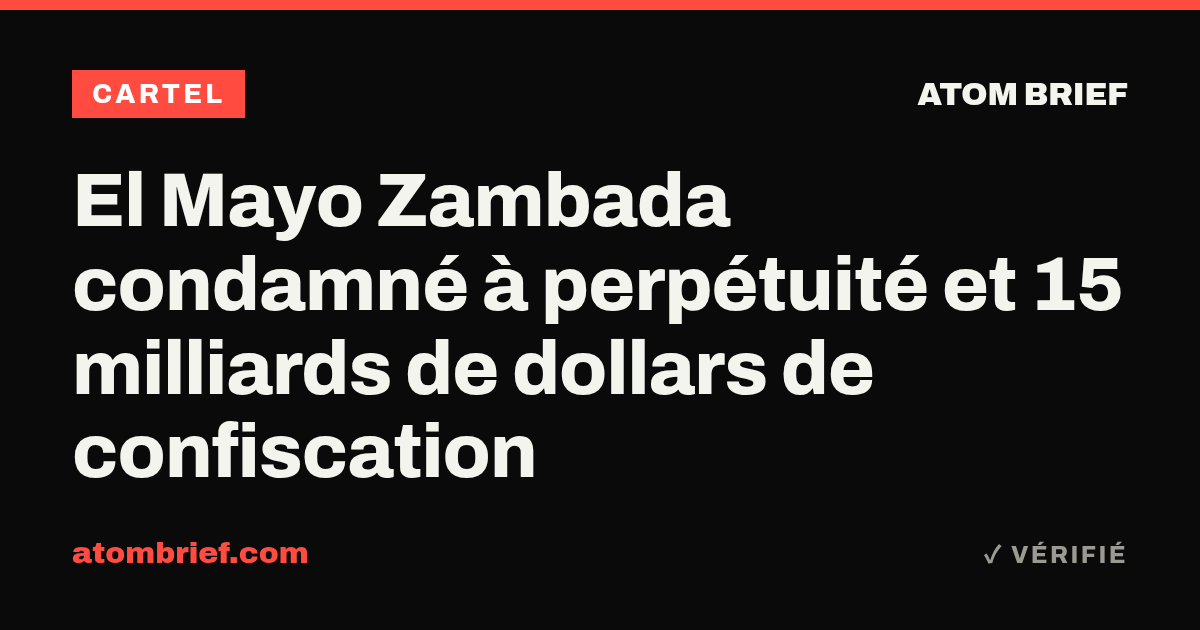 El Mayo Zambada condamné à perpétuité et 15 milliards de dollars de confiscation