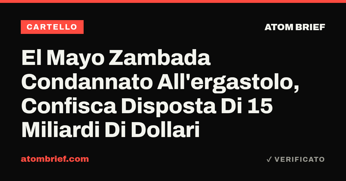 El Mayo Zambada Condannato All'ergastolo, Confisca Disposta Di 15 Miliardi Di Dollari