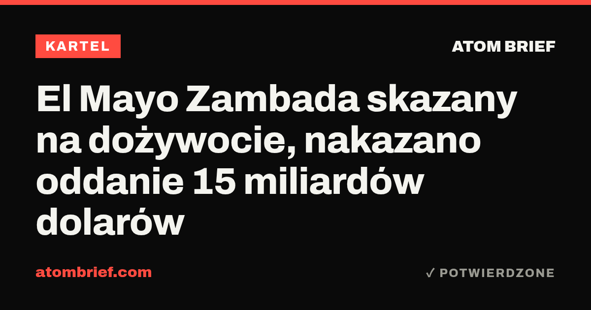 El Mayo Zambada skazany na dożywocie, nakazano oddanie 15 miliardów dolarów