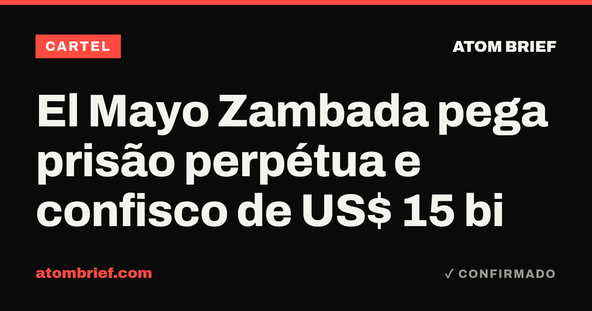 El Mayo Zambada pega prisão perpétua e confisco de US$ 15 bi