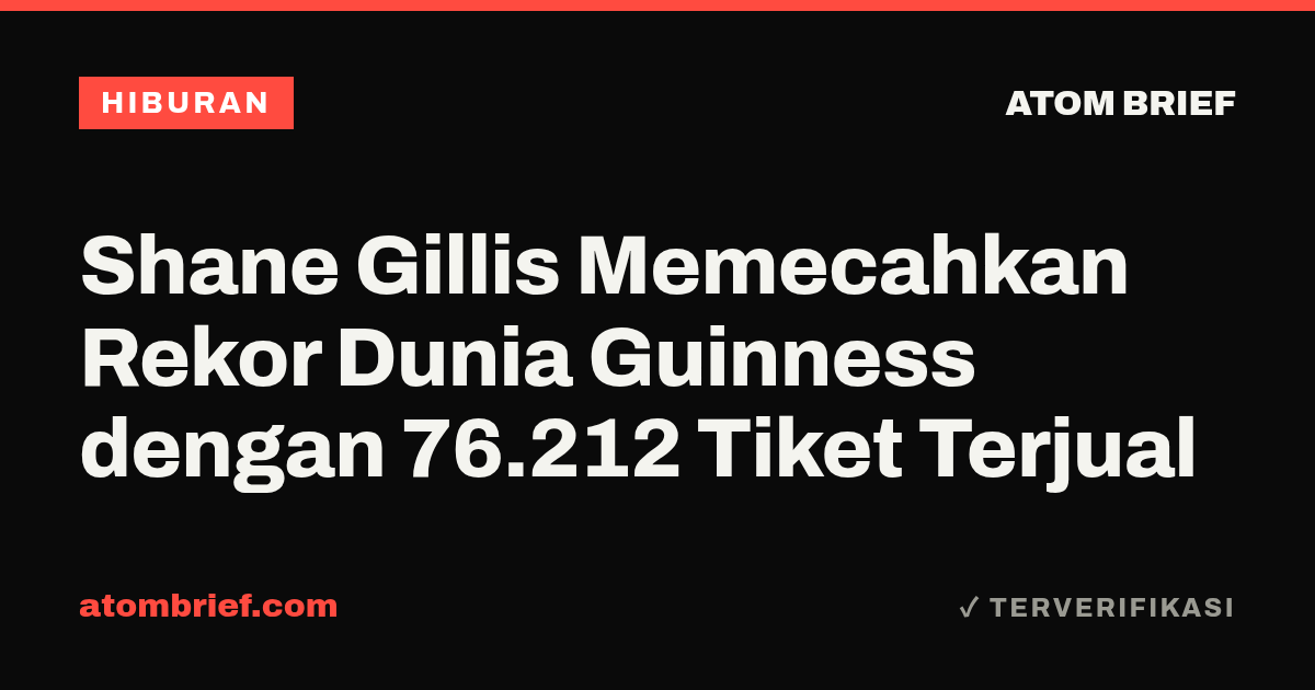 Shane Gillis Memecahkan Rekor Dunia Guinness dengan 76.212 Tiket Terjual