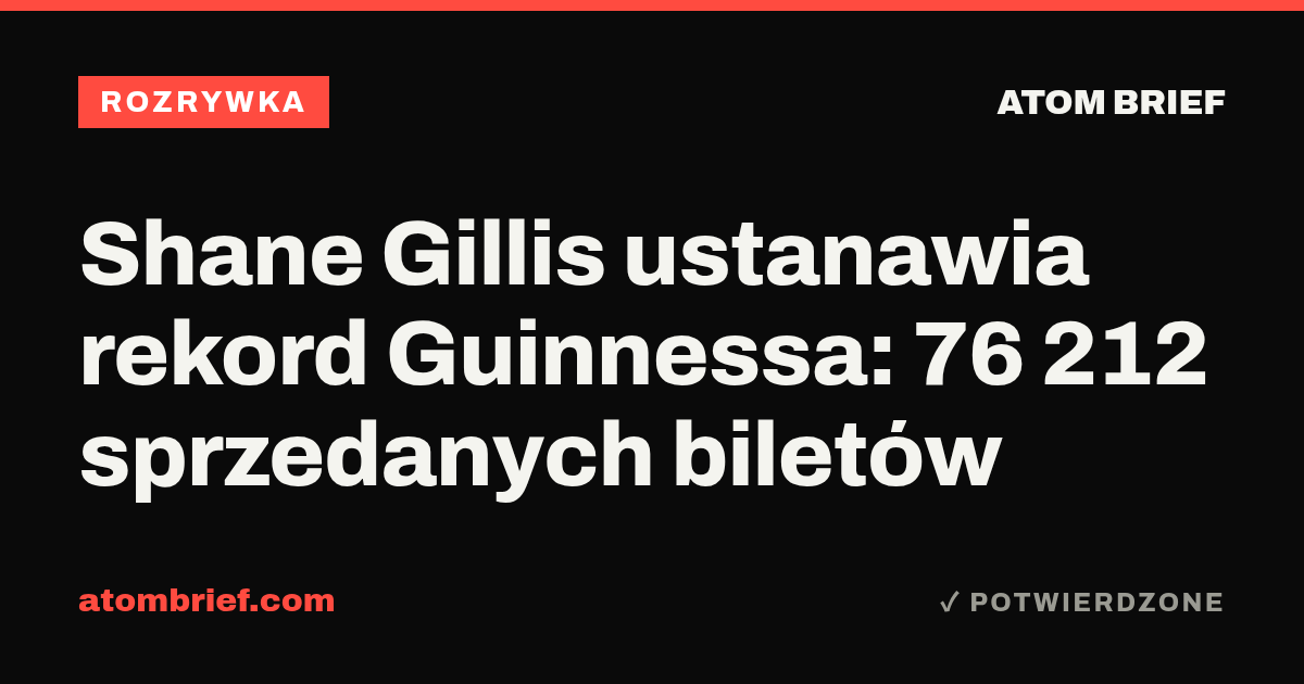 Shane Gillis ustanawia rekord Guinnessa: 76 212 sprzedanych biletów