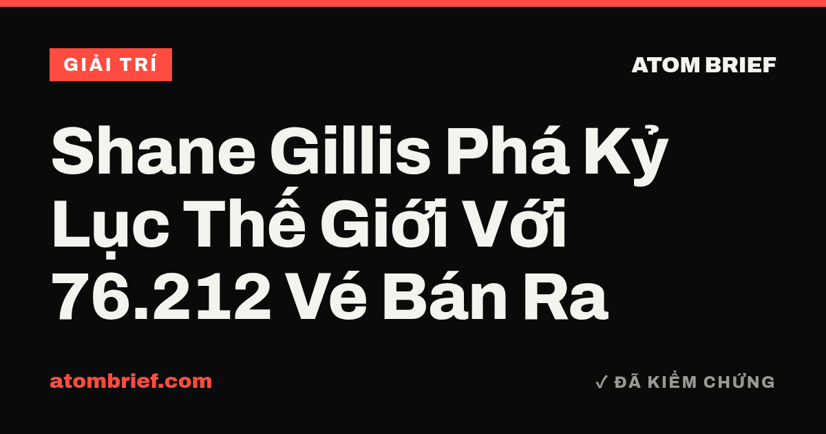 Shane Gillis Phá Kỷ Lục Thế Giới Với 76.212 Vé Bán Ra