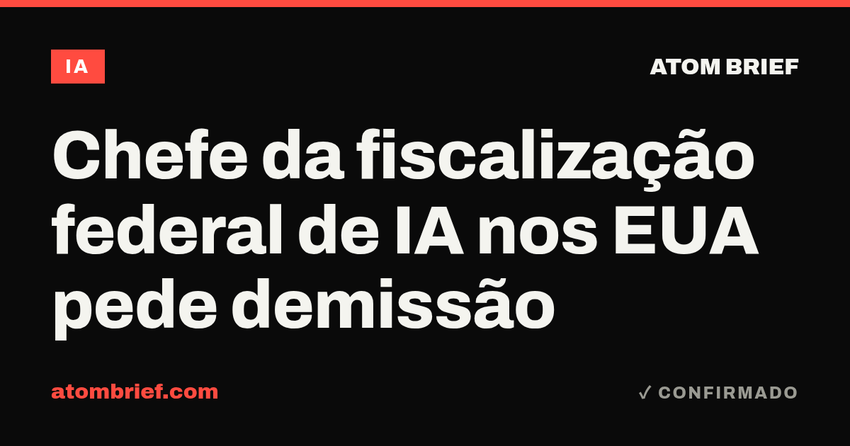Chefe da fiscalização federal de IA nos EUA pede demissão