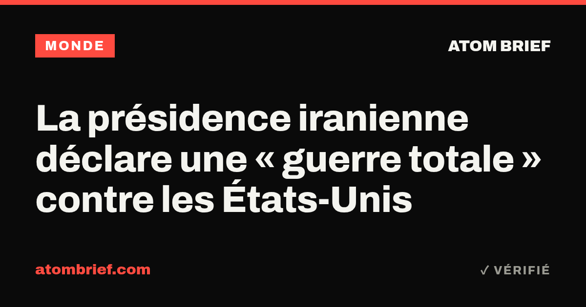 La présidence iranienne déclare une « guerre totale » contre les États-Unis