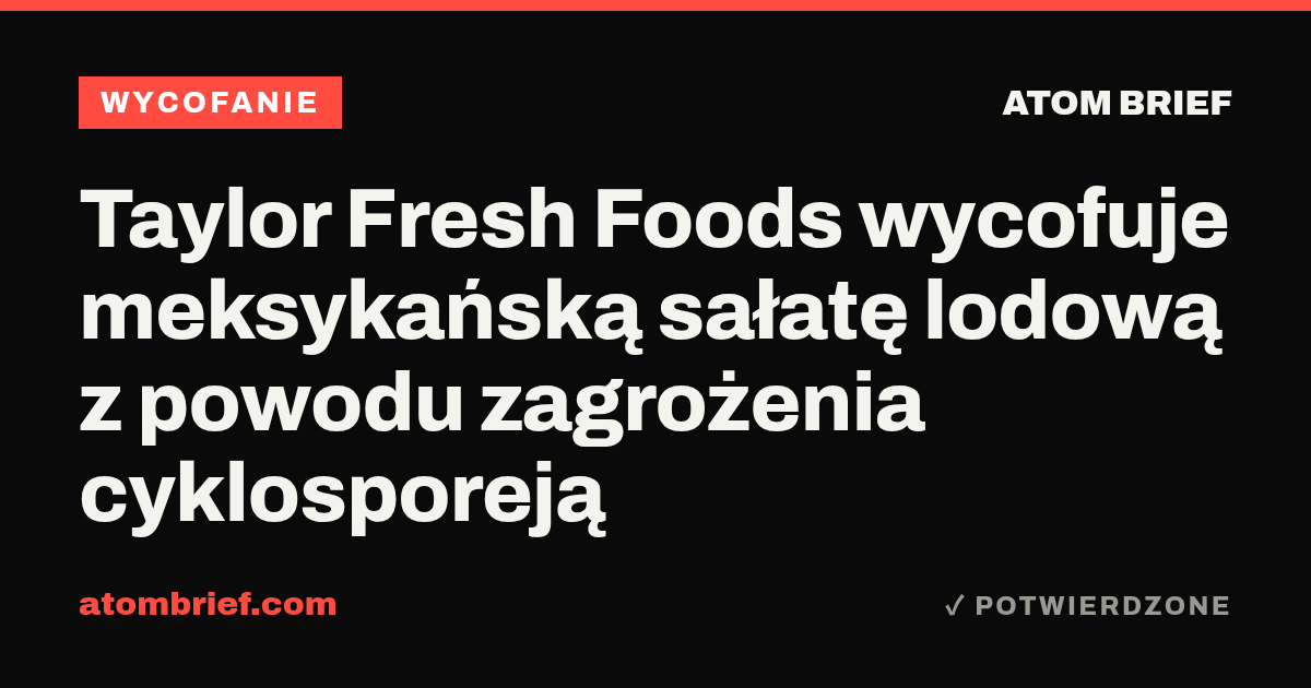 Taylor Fresh Foods wycofuje meksykańską sałatę lodową z powodu zagrożenia cyklosporeją