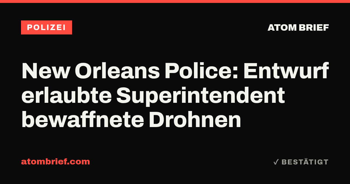New Orleans Police: Entwurf erlaubte Superintendent bewaffnete Drohnen