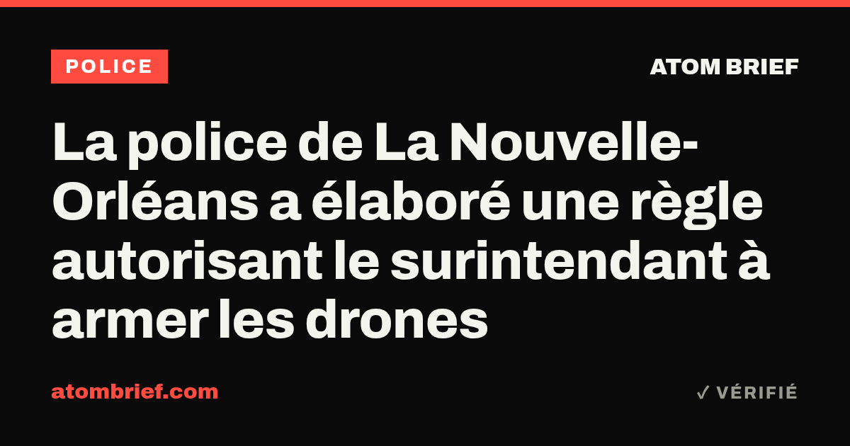 La police de La Nouvelle-Orléans a élaboré une règle autorisant le surintendant à armer les drones