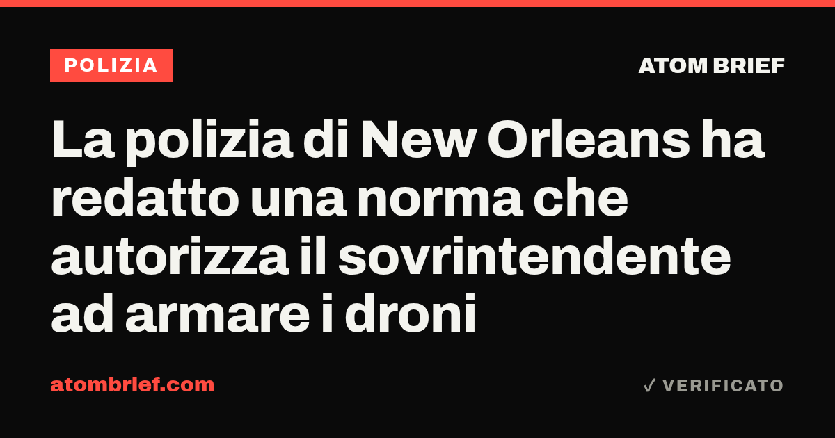 La polizia di New Orleans ha redatto una norma che autorizza il sovrintendente ad armare i droni