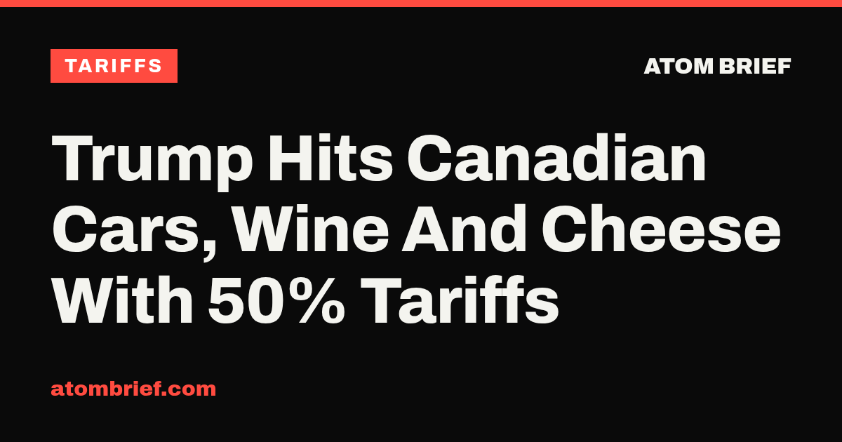 Trump Hits Canadian Cars, Wine And Cheese With 50% Tariffs