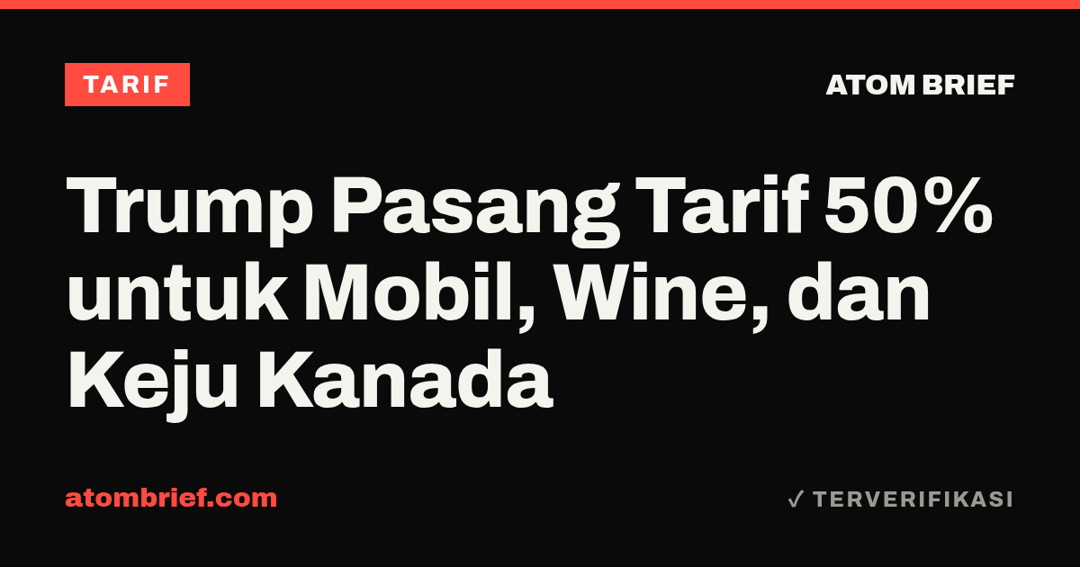 Trump Pasang Tarif 50% untuk Mobil, Wine, dan Keju Kanada