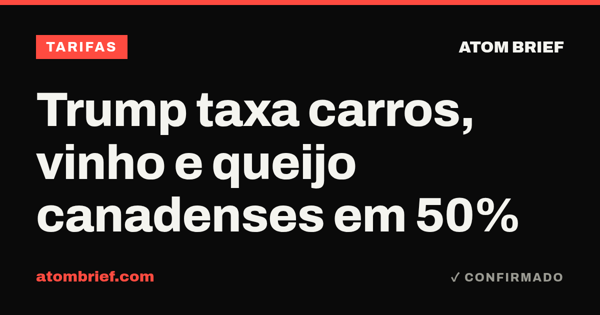 Trump taxa carros, vinho e queijo canadenses em 50%