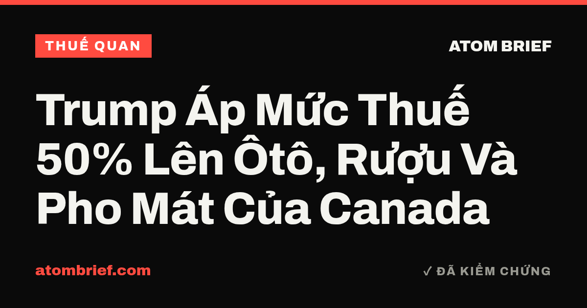 Trump Áp Mức Thuế 50% Lên Ôtô, Rượu Và Pho Mát Của Canada