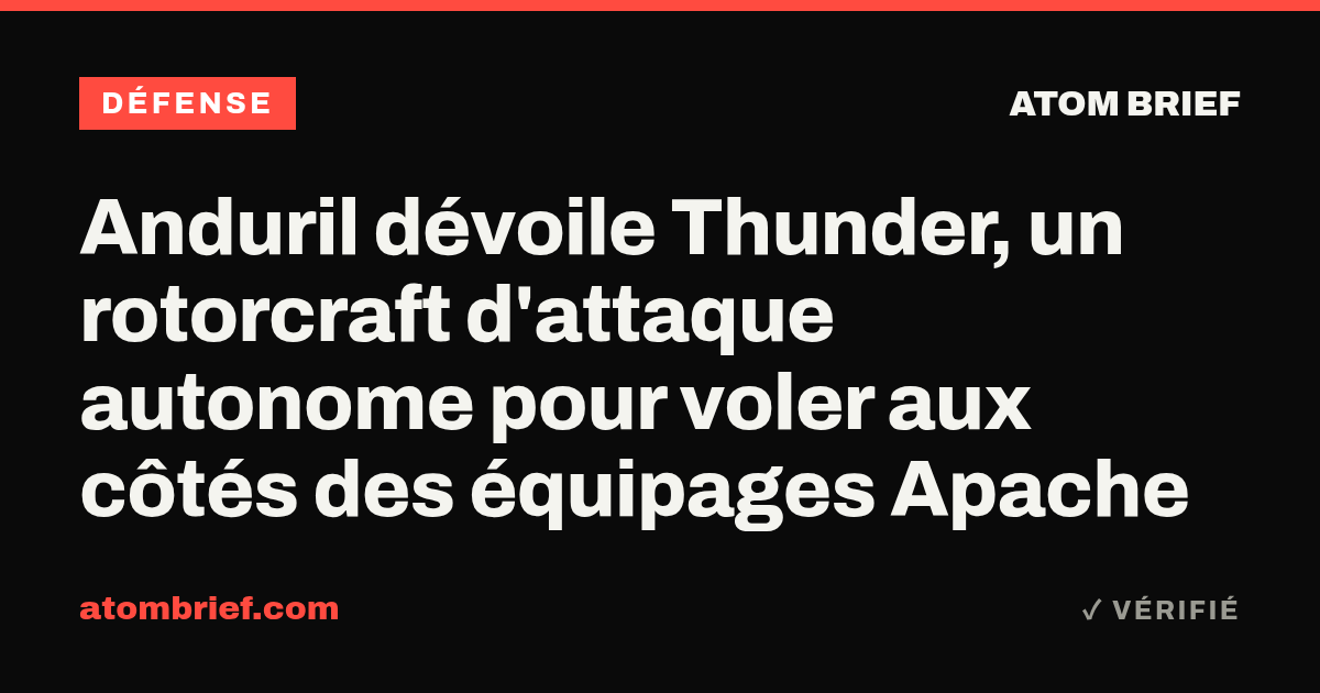 Anduril dévoile Thunder, un rotorcraft d'attaque autonome pour voler aux côtés des équipages Apache