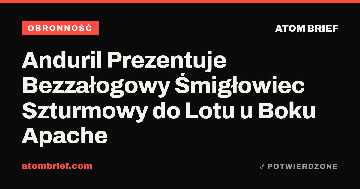 Anduril Prezentuje Bezzałogowy Śmigłowiec Szturmowy do Lotu u Boku Apache