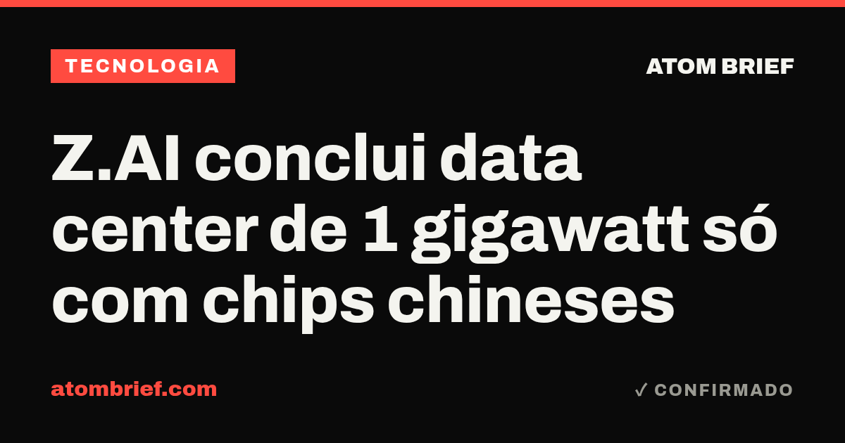 Z.AI conclui data center de 1 gigawatt só com chips chineses