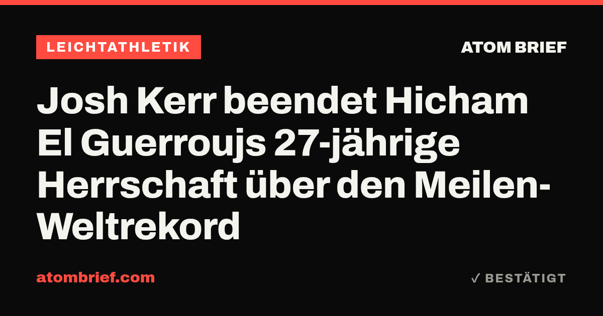 Josh Kerr beendet Hicham El Guerroujs 27-jährige Herrschaft über den Meilen-Weltrekord
