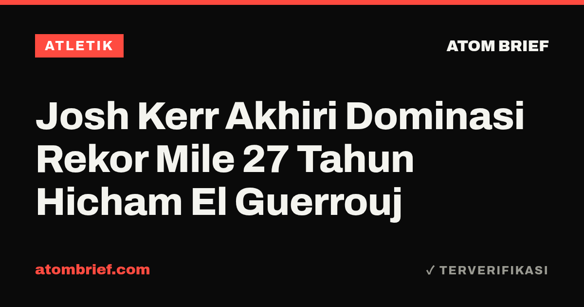 Josh Kerr Akhiri Dominasi Rekor Mile 27 Tahun Hicham El Guerrouj