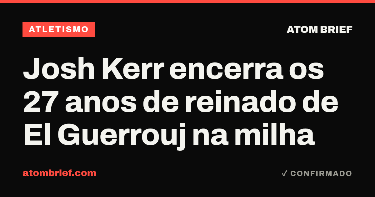 Josh Kerr encerra os 27 anos de reinado de El Guerrouj na milha
